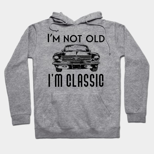 I'm not old I'm classic Hoodie by Sloop